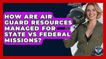 How Are Air Guard Resources Managed For State Vs Federal Missions? - Air Guard Commanders