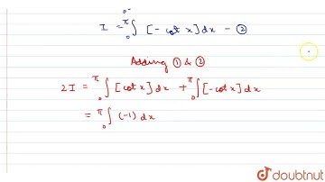 int_(0)^(pi)[cotx]dx, where [.] denotes the greatest integer function, is equal to  | CLASS 12 |...