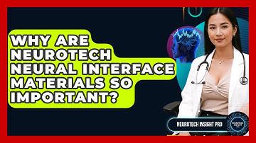 Why Are Neurotech Neural Interface Materials So Important? - Neurotech Insight Pro