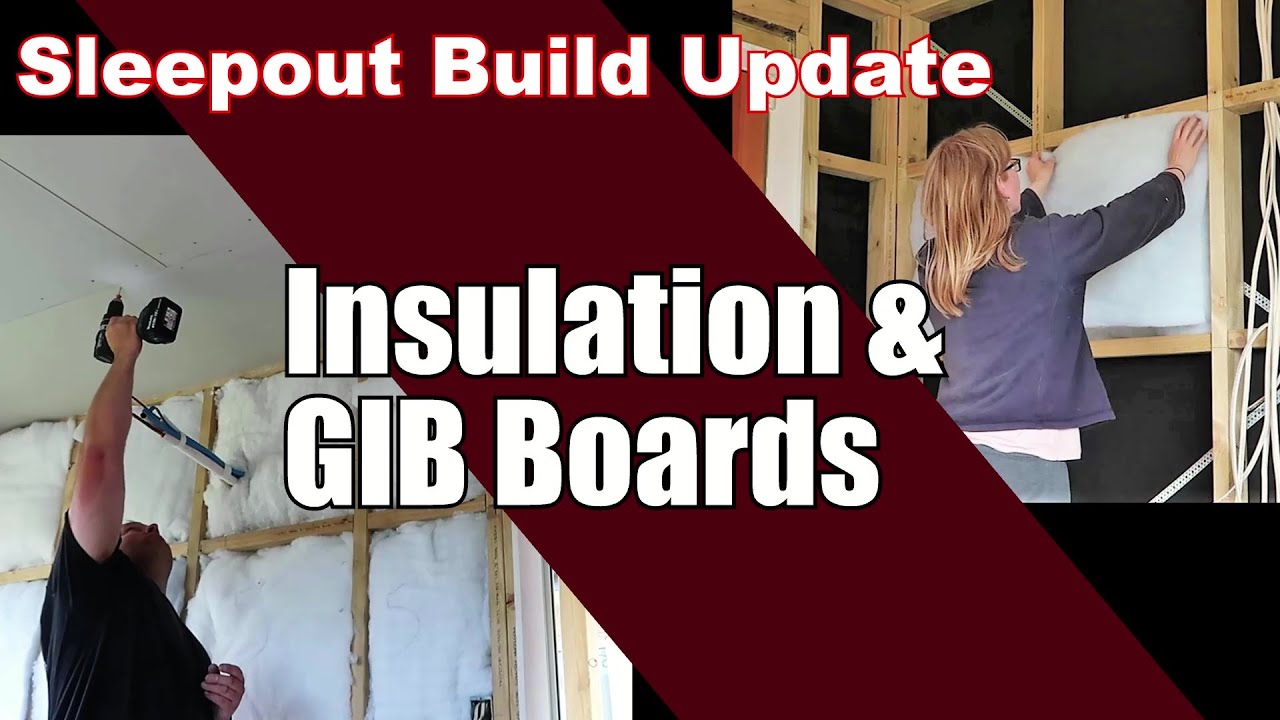 Insulation & GIB Boards / Sleepout Build Update YouTube