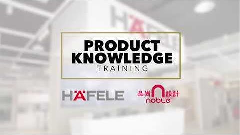 Häfele Product Knowledge Training - Noble Interior Design