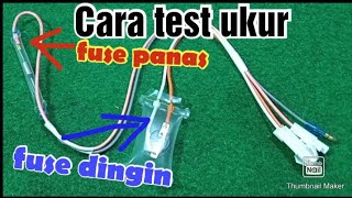 Cara test ukur thermal fuse panas dan thermal fuse dingin / bimetal pada Kulkas dua pintu