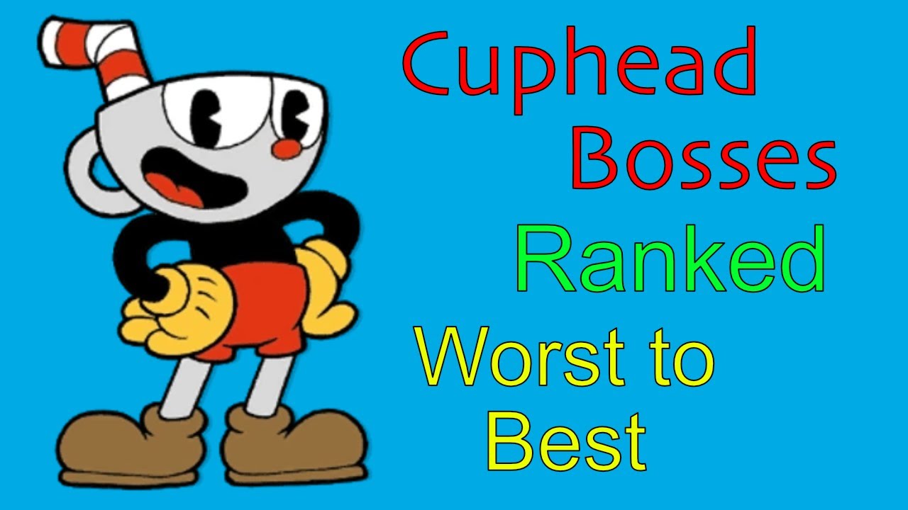 Every Cuphead boss ranked from worst to best YouTube