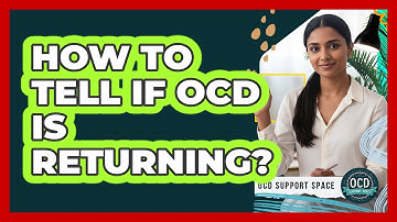 How To Tell If OCD Is Returning?