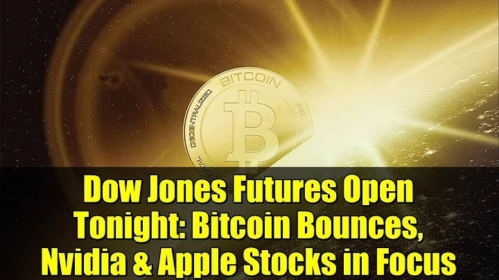 Dow Jones Futures Open Tonight: Bitcoin Bounces, Nvidia & Apple Stocks in Focus