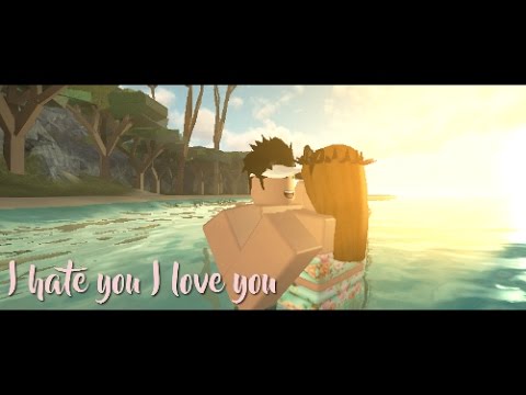 I Hate You I Love You Roblox Music Video Youtube - i hate you i love you roblox music video youtube