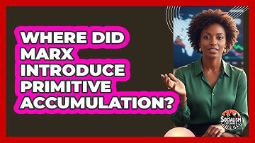 Where Did Marx Introduce Primitive Accumulation?