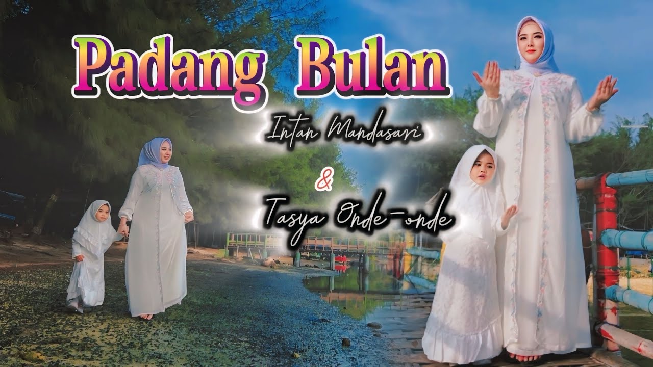 Padang Bulan - Intan Mandasari ft. Tasya Onde-Onde