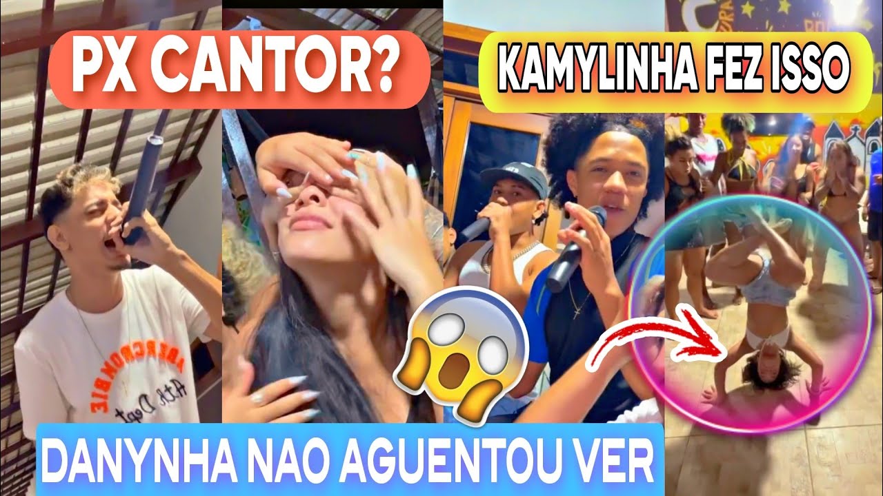 EITA! PX CANTA E DEIXA A TURMA DE BOCA ABERTA+ KAMYLINHA FEZ ISSO NA FRENTE DE TODOS+ DANYNHA FEZ 😱😳