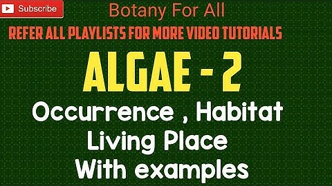ALGAE- HABITAT , LIVING PLACE, OCCURRENCE OF ALGAE NEET|GATE|CSIRNET|BOTANY FOR UPSC|LIFESCIENCE