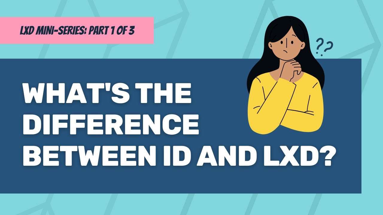 What’s the Difference Between LXD and Instructional Design? - YouTube