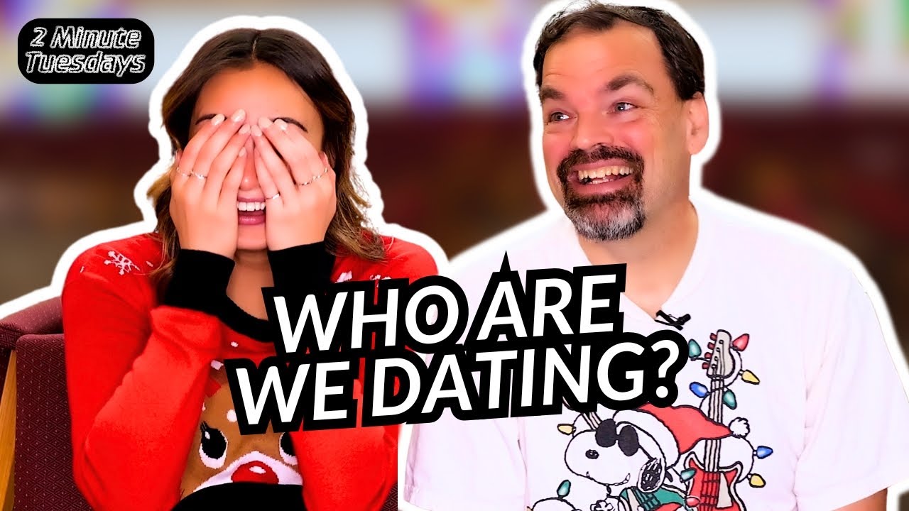 WHO ARE WE DATING?! | 2-Minute Tuesdays - YouTube