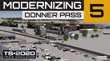 Train Simulator 2020 Route Building | Modernizing Donner Pass Ep.5