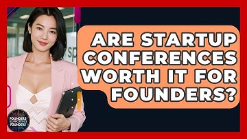 Are Startup Conferences Worth It For Founders? - Founders Supporting Founders