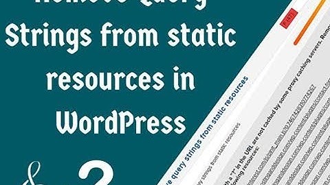 Remove query strings from static resources WordPress | NST Infotech