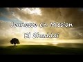 Jeunesse en mission  el shaddai avec paroles