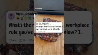 What’s the most ridiculous workplace rule you’ve ever had to follow #reddit