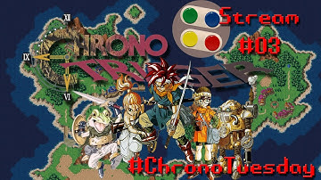 Chrono Trigger Live Stream Episode 3 #ChronoTuesday