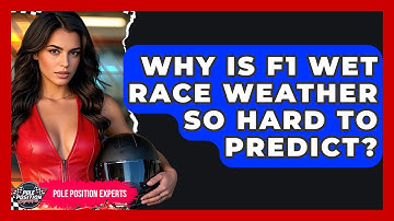 Why Is F1 Wet Race Weather So Hard To Predict? - Pole Position Experts