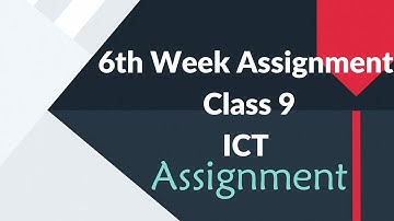 Class 9 ICT Assignment 2021 | ৯ম শ্রেণির তথ্য ও যোগাযোগ প্রযুক্তি এসাইনমেন্ট | class 9 ict 6th week