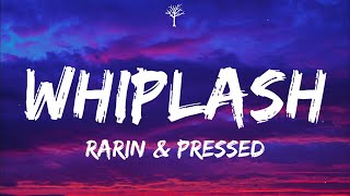 Rarin & Pressed - Whiplashs