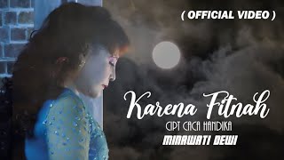 KARENA FITNAH Minawati Dewi      Cipt  Caca Handika