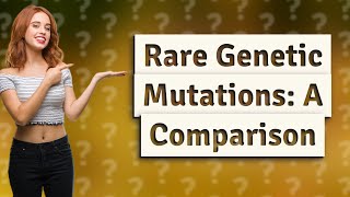 How Rare is My Genetic Mutation A Probability Comparison