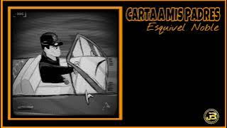 Carta A Mis Padres - Noble Esquivel (Letra)
