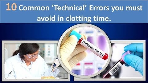 10 Common technical errors you must avoid in clotting time (You must avoid).