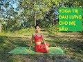 YOGA TRỊ ĐAU LƯNG CHO MẸ BẦU; Yoga Sống Khoẻ Quảng Ngãi