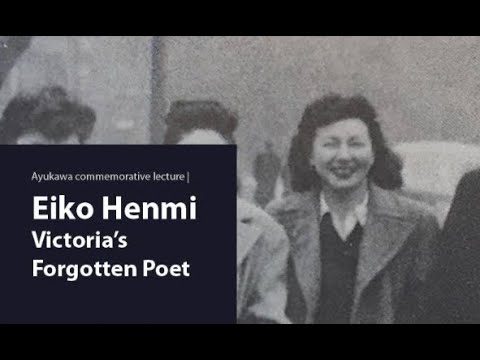 "Eiko Henmi: Victoria’s Forgotten Poet" - The 2018 Ayukawa lecture with John Price