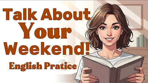 How to Talk About Your Weekend in English - Easy Conversation Practice