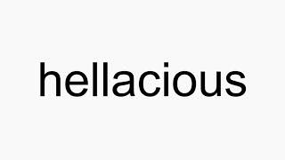 How To Pronounce Hellacious