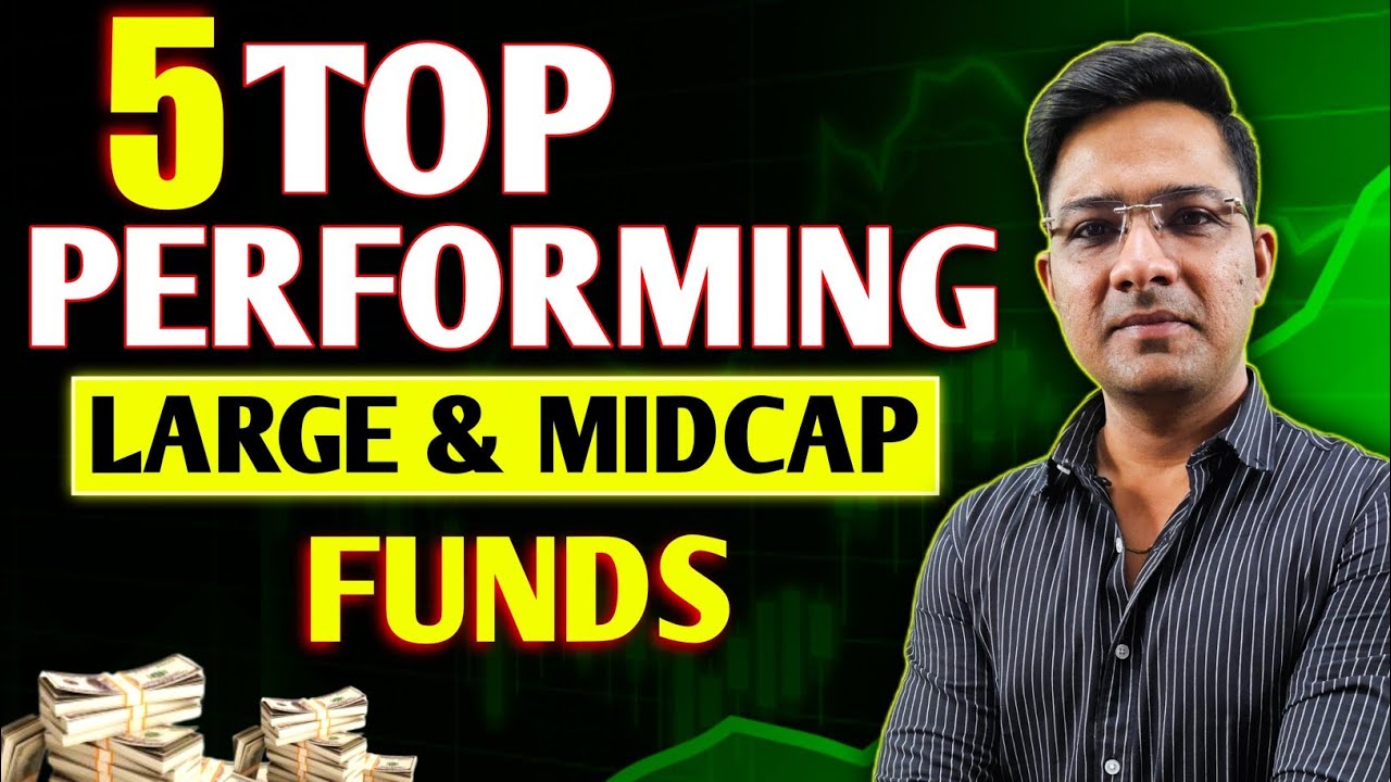Top Performing Large And Midcap Funds Best Large And Midcap Funds For Top Performing Large And Midcap Funds Best Large And Midcap Funds For