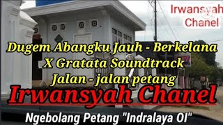 DUGEM ABANGKU JAUH - BERKELANA X GRATATA soundtrack Bolang Jalan petang Irwansyah Chanel