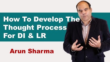 How To Develop The Thought Process For DI & LR | Arun Sharma