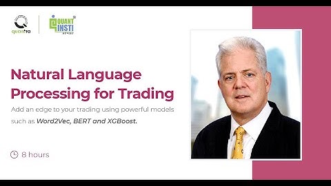 Natural Language Processing in Trading | Quantra course | Dr Terry Benzschawel
