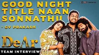 Good Night title naan sonnathu - GV Prakash | Aishwarya Rajesh | DeAr Special Interview | Vj Abishek