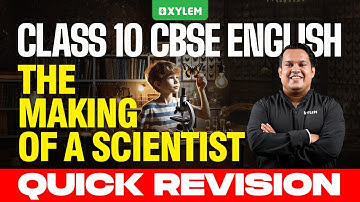 Class 10 CBSE English | The Making of a Scientist | Quick Revision | Xylem Class 10 CBSE