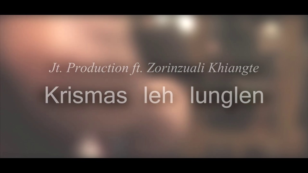 Jt Production ft Zorinzuali Khiangte   Krismas leh lunglen Official Lyrics Video