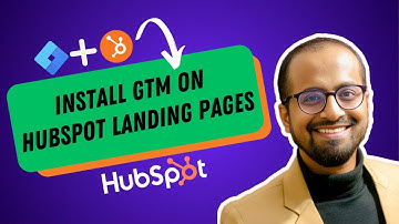 How to Install Google Tag Manager on HubSpot Website or Landing Pages (Step-by-Step Guide)