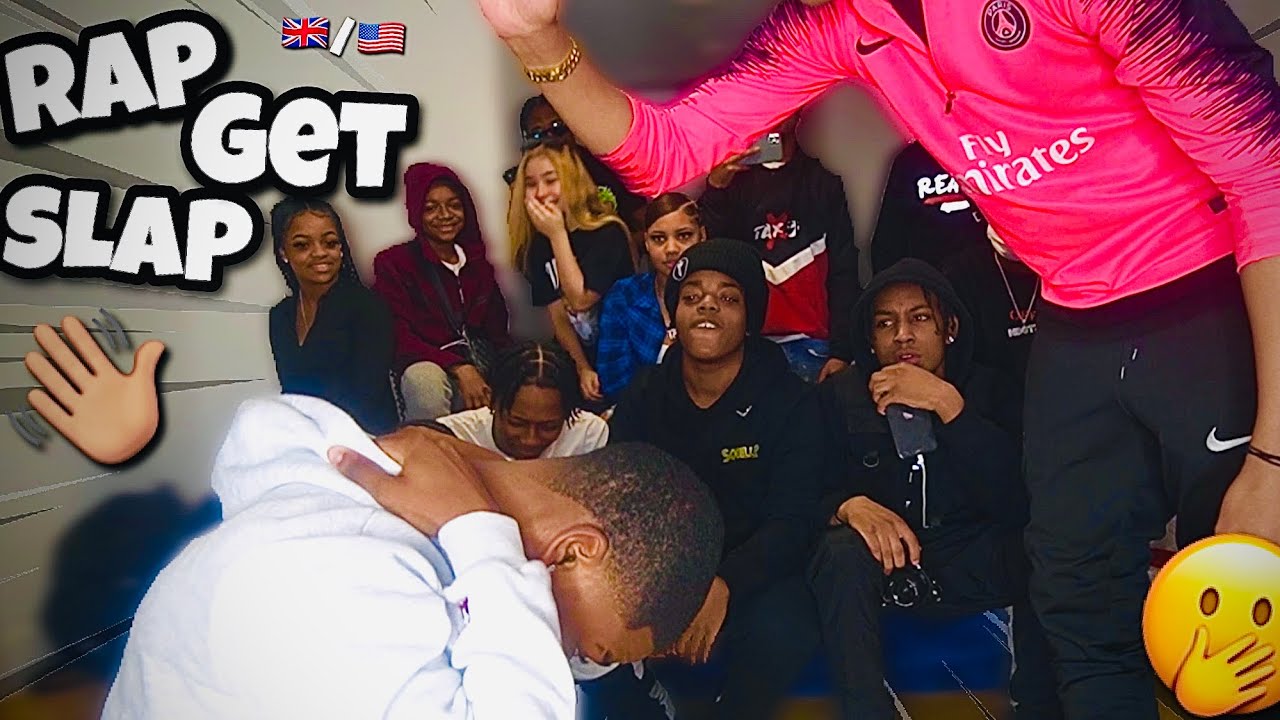 IF YOU RAP YOU GET SLAPPED!! *GETS HEATED*