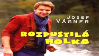 Video thumbnail of "Josef Vágner - Rozpustilá holka"