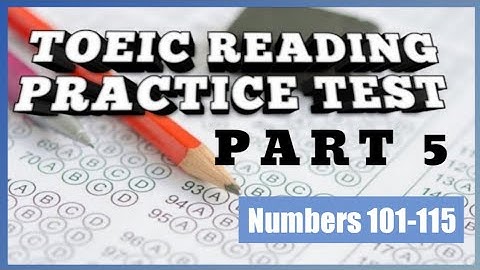 New TOEIC Practice Test | TOEIC Reading Part 5  (101 - 115)