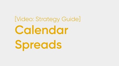 Options Calendar Spread Basics: What You Need To Know
