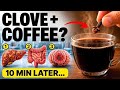 Put 1 Clove in Morning Coffee... What Happens 10 min Later is Shocking