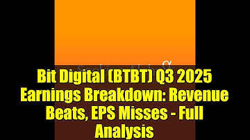 Bit Digital (BTBT) Q3 2025 Earnings Breakdown: Revenue Beats, EPS Misses - Full Analysis
