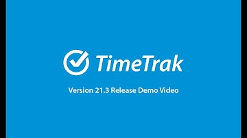 TimeTrak 21.3 Release Demo Video