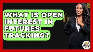 What Is Open Interest In Futures Tracking? - CryptoBasics360.com