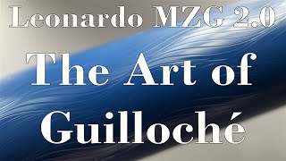 Leonardo MZG 2.0 The Art of Guilloche